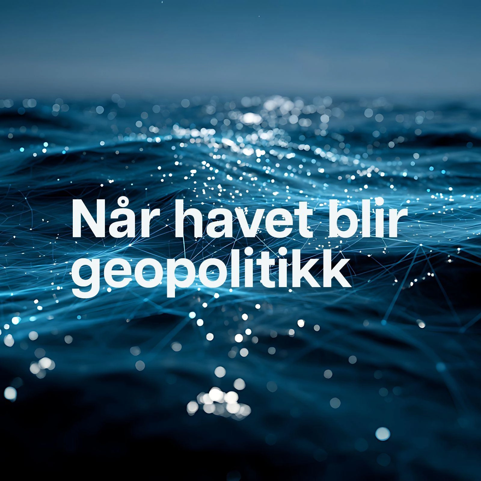 Når havet blir geopolitikk